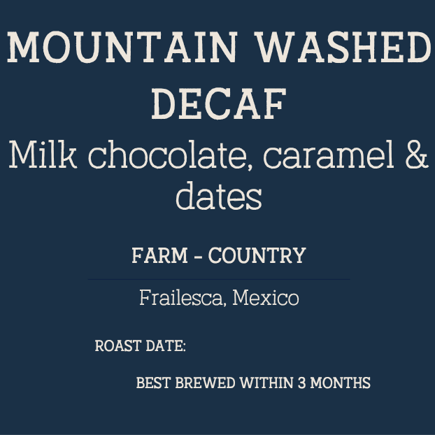 A dark navy graphic with text reading 'MOUNTAIN WASHED DECAF' and flavor notes 'Milk chocolate, caramel & dates,' plus 'FARM - COUNTRY' and 'Frailesca, Mexico.' On the left is a stylized moon illustration split between yellow and green with white stars.